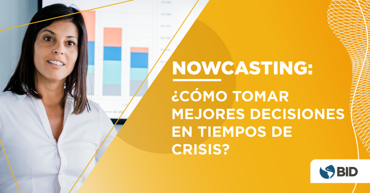 Nowcasting como tomar decisiones en tiempos de crisis
