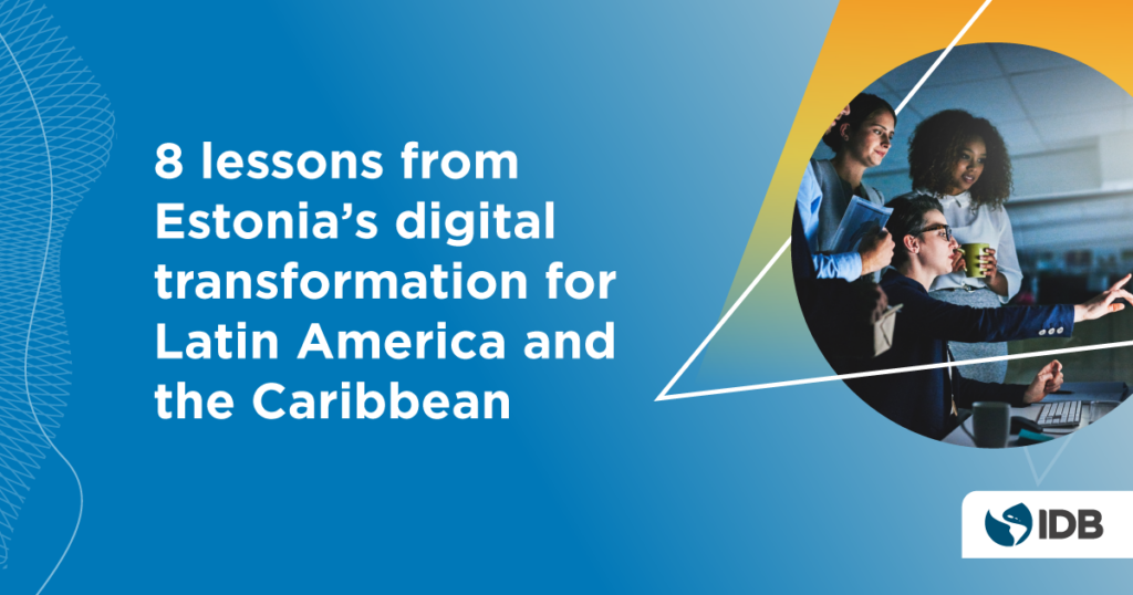 8 lessons from Estonia's digtal transformation LATAM and the Caribbean