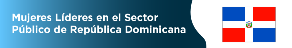 Mujeres Líderes en el Sector Público de República Dominicana