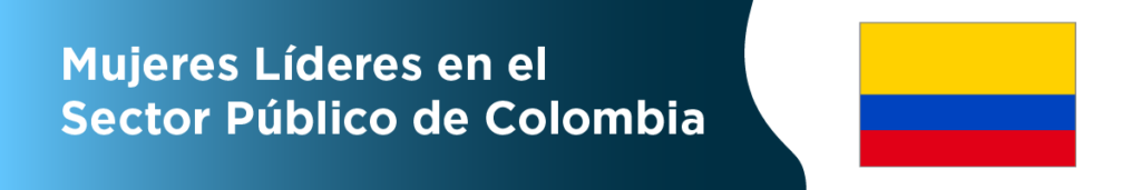 Mujeres Líderes en el Sector Público de Colombia
