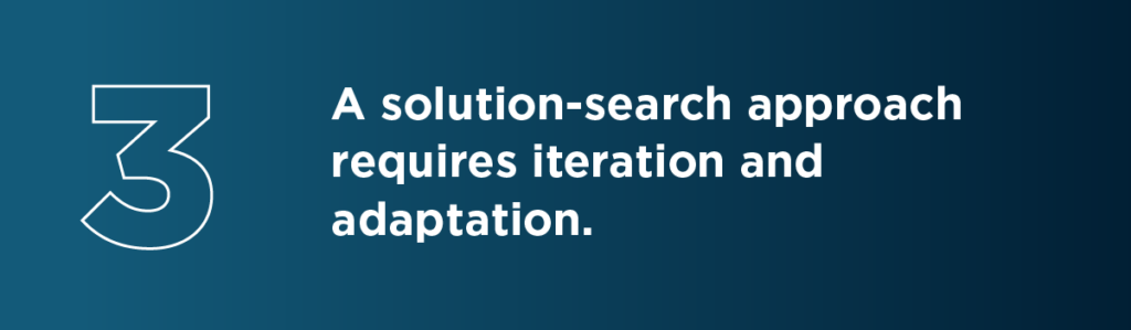 a solution-search approach requires iteration and adaptation