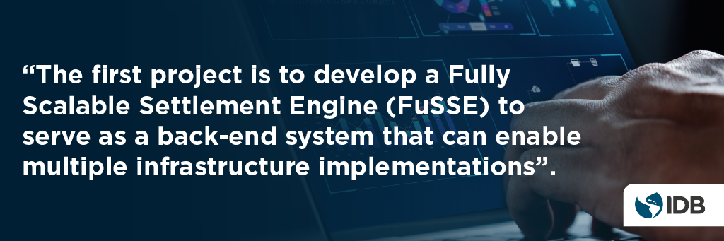 "The first project is to develop a Fully Scalable Settlement Engine (FuSSE) to serve as a back-end system that can enable multiple infrastructure implementations". 