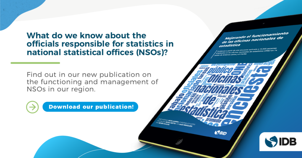 Making National Statistical Offices Work Better: Evidence from a Survey of 13,300 National Statistical Office (NSO) Employees in 14 Latin American and Caribbean Countries