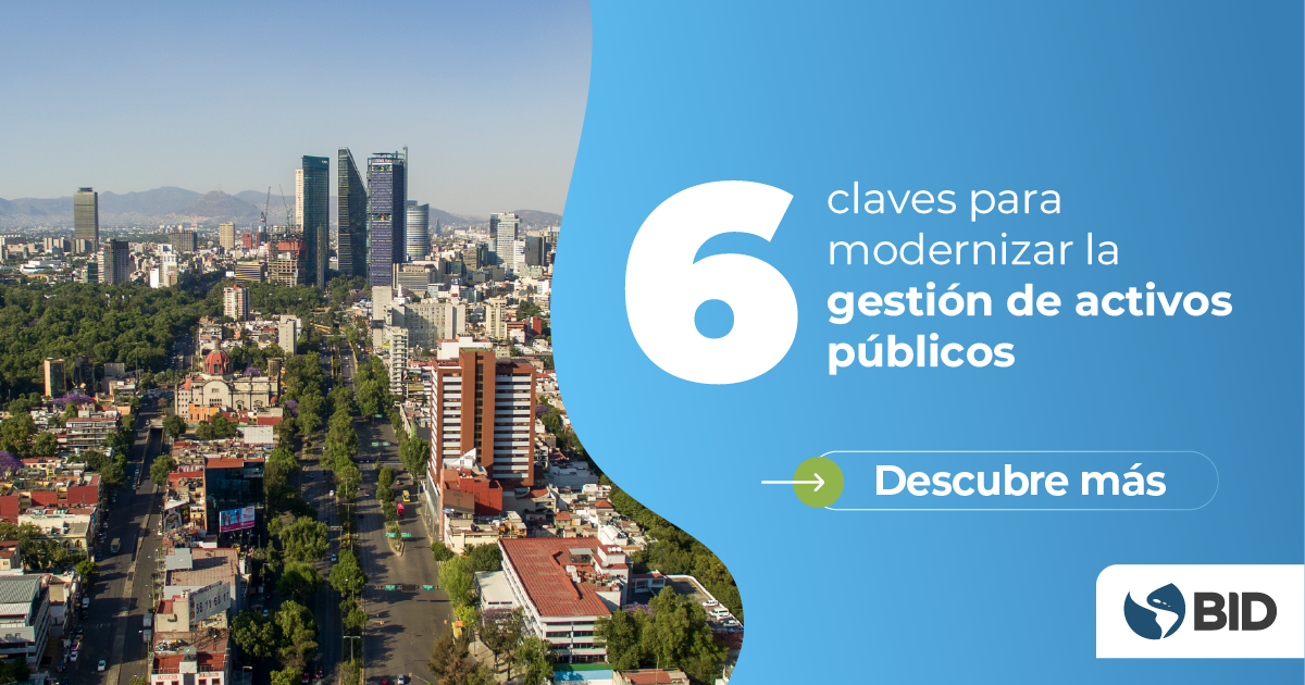 6 claves para modernizar la gestión de los activos públicos