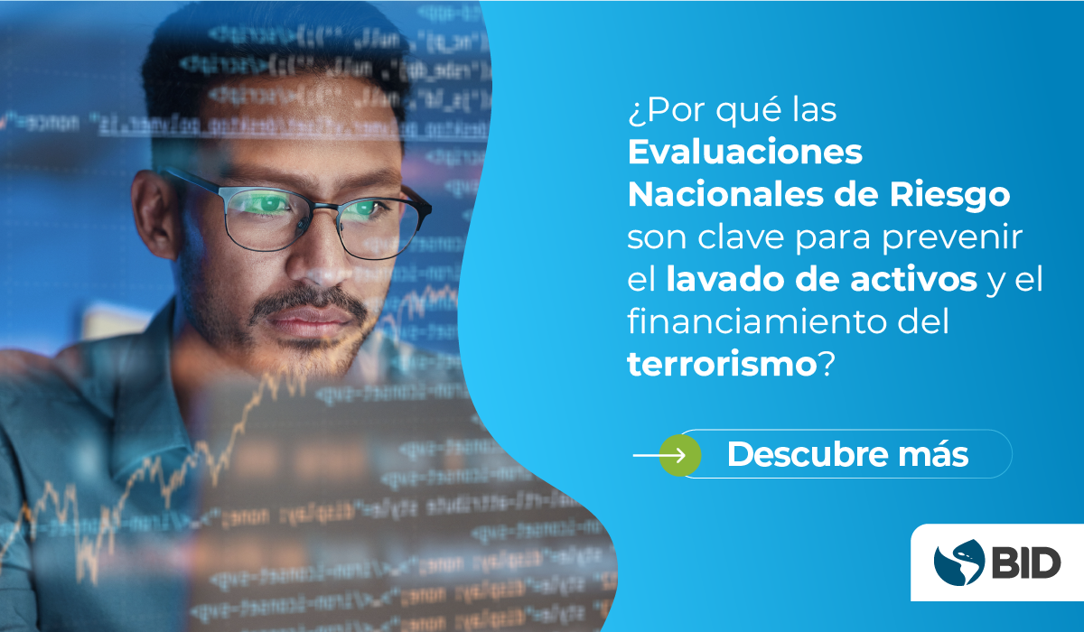 ¿Por qué las Evaluaciones Nacionales de Riesgo son clave para prevenir el lavado de activos y el financiamiento del terrorismo?