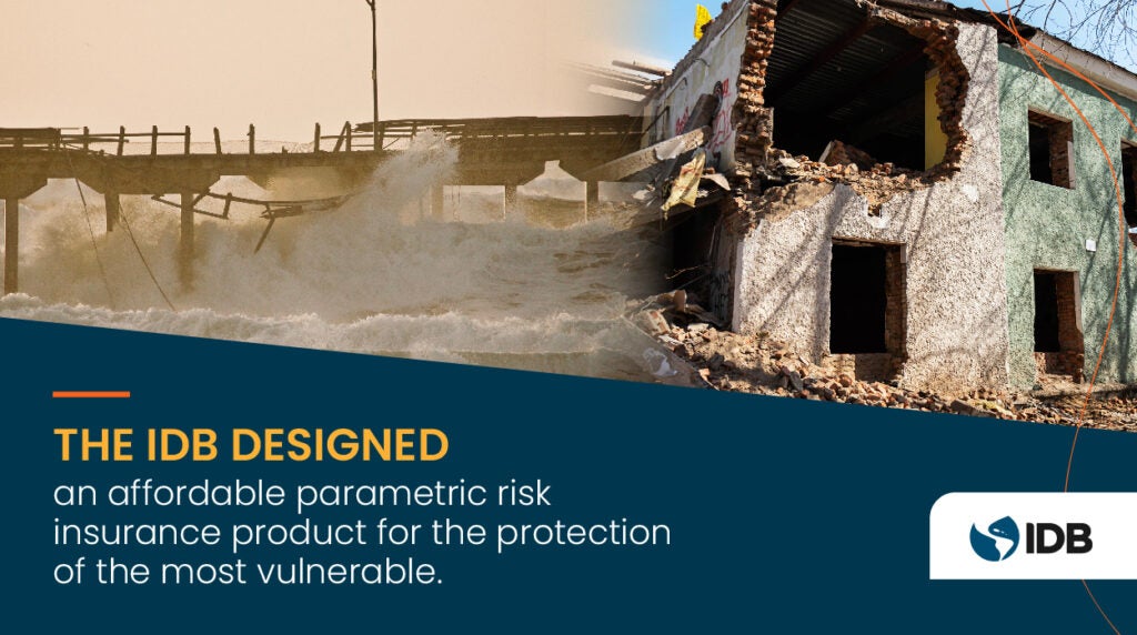 THE IDB DESIGNED AN AFFORDABLE PARAMETRIC RISK INSURANCE