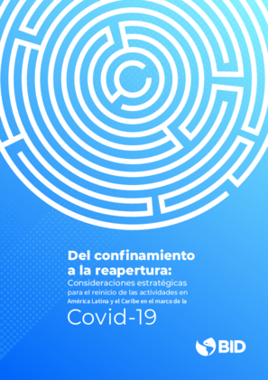 Del confinamiento a la reapertura: Consideraciones estratégicas para el reinicio de las actividades en América Latina y el Caribe en el marco de la COVID-19