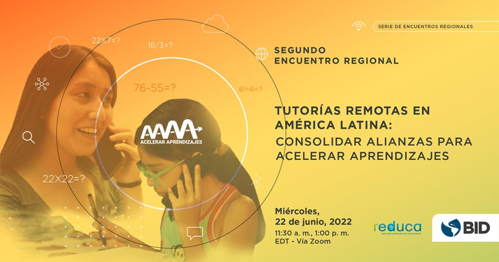 Segundo encuentro regional: Tutorías remotas en América Latina y el Caribe:  consolidar alianzas para acelerar los aprendizajes. Miércoles 22 de julio de 2022 11.30 a. m. a 1 p. m. EDT
