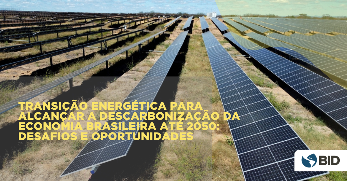 O processo de transição energética para alcançar a descarbonização da  economia brasileira até 2050: desafios e oportunidades - Energía para el  Futuro