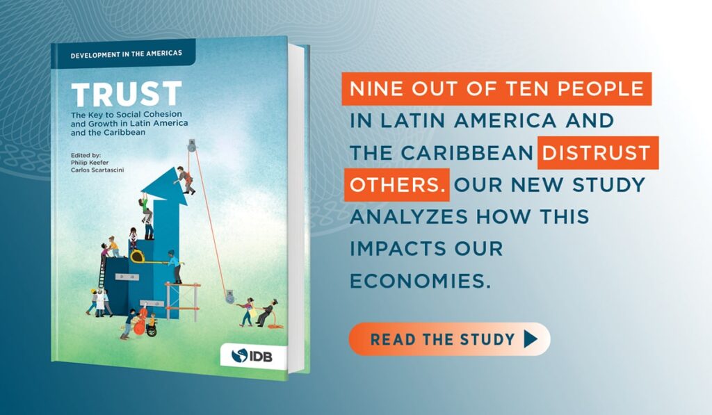 Download this new report at www.iadb.org/DIAtrust ||| RES-DIA-download-trust-social-cohesion-growth-latin-america-caribbean 