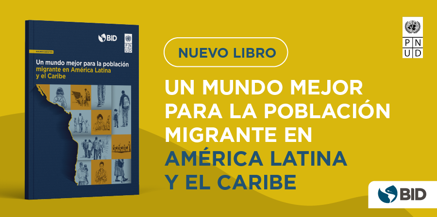 Un mundo mejor para la población migrante en América Latina y el Caribe