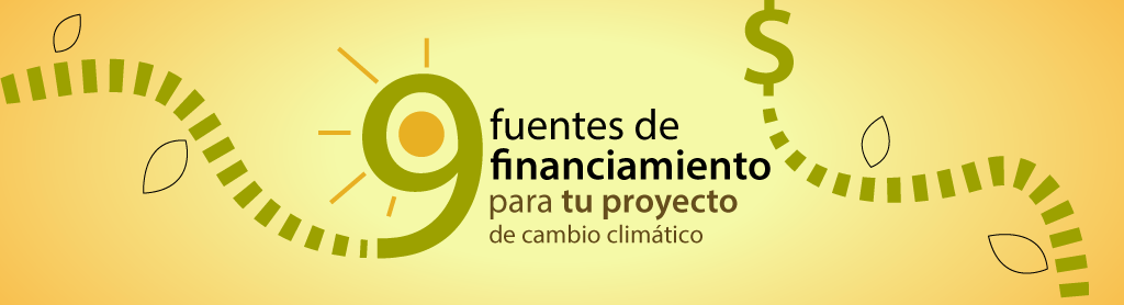 9 fuentes de financiamiento para tu proyecto de cambio climático -  Sostenibilidad