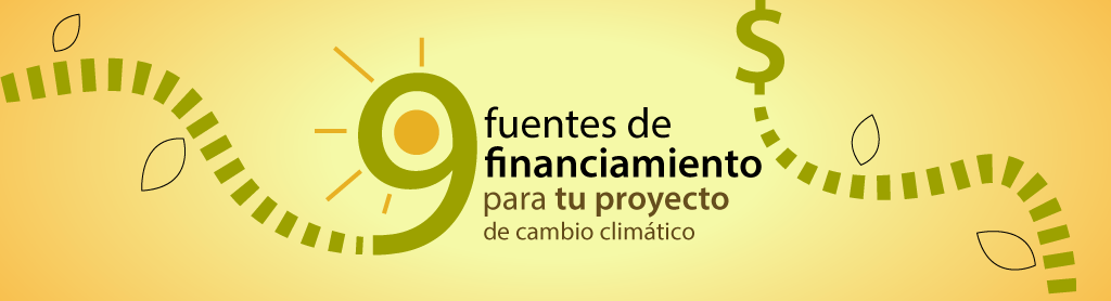 9 Fuentes De Financiamiento Para Tu Proyecto De Cambio Climatico Sostenibilidad